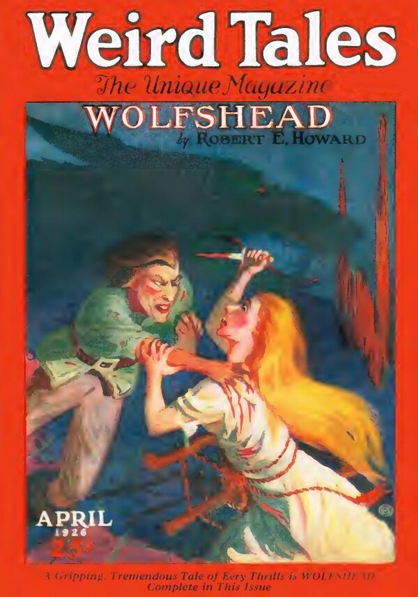 First published in Weird Tales, April 1926 (vol. 7, no. 4). Issue cover by E. M. Stevenson — illustrates “Wolfshead.”